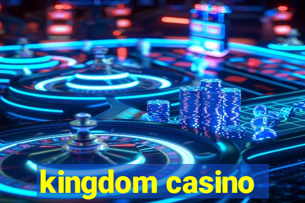 kingdom casino