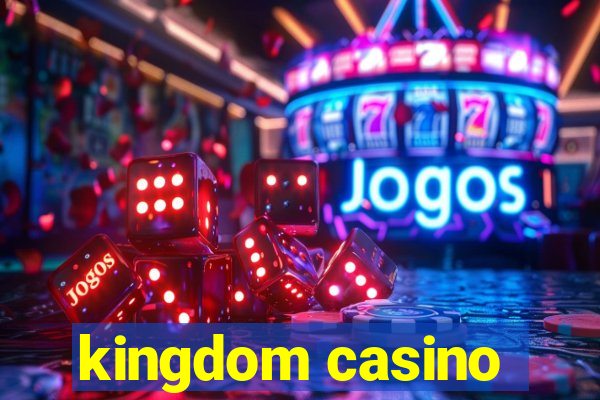 kingdom casino