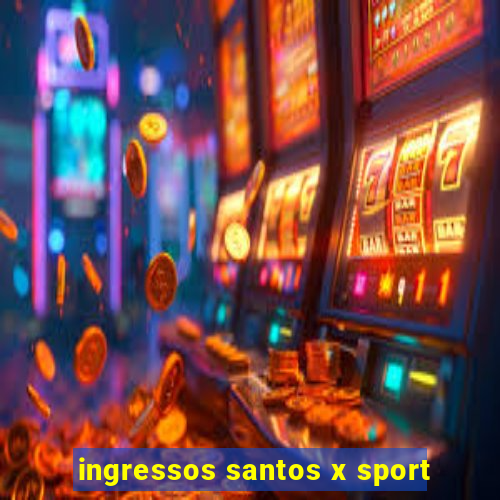 ingressos santos x sport