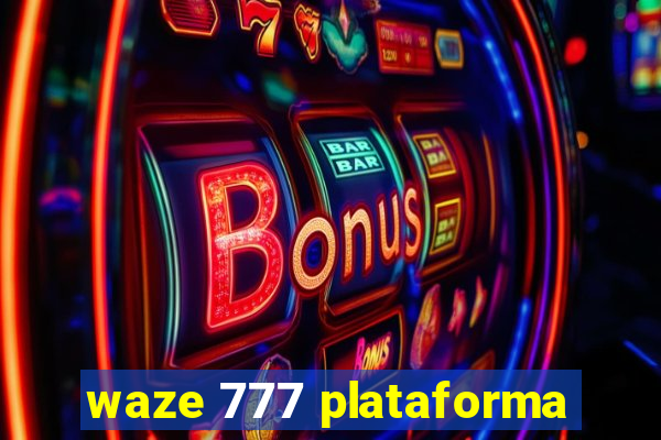 waze 777 plataforma