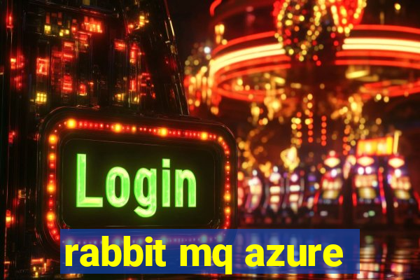 rabbit mq azure