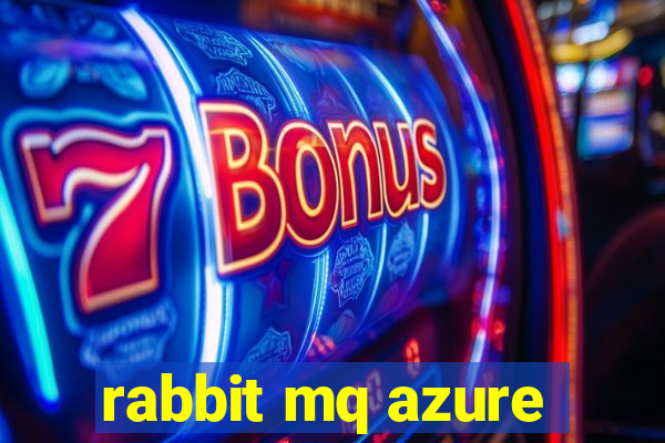 rabbit mq azure