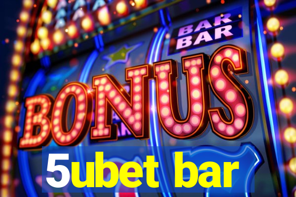 5ubet bar