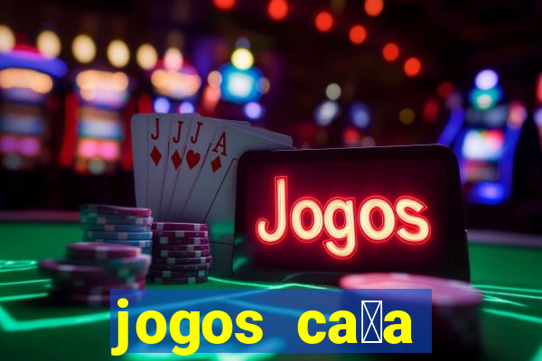 jogos ca莽a n铆queis gr谩tis para baixar