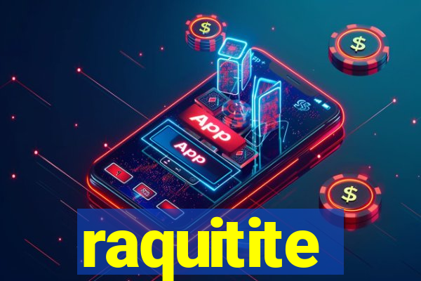 raquitite