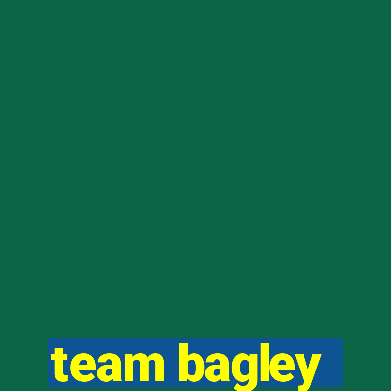 team bagley