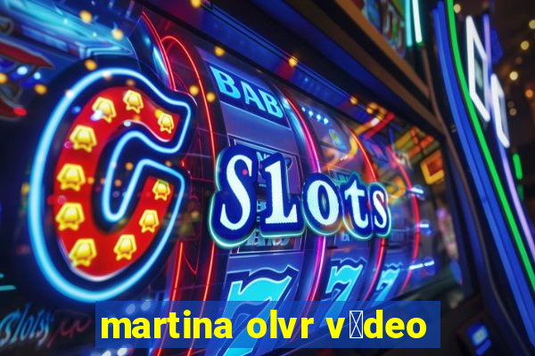 martina olvr v铆deo