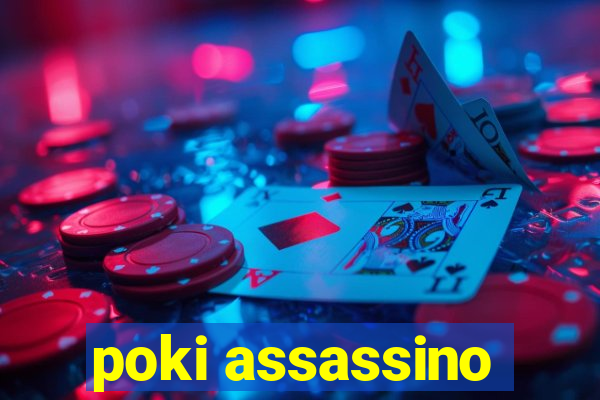 poki assassino