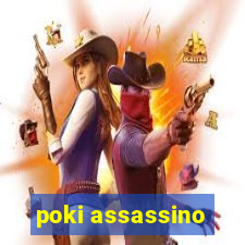 poki assassino