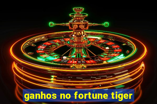 ganhos no fortune tiger