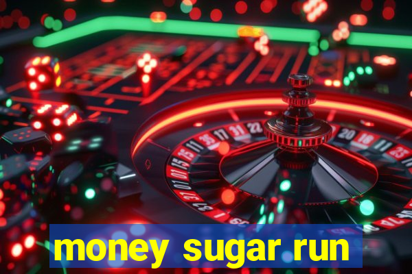 money sugar run