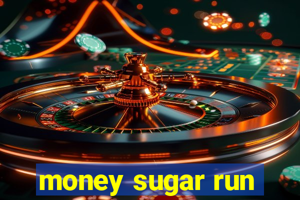 money sugar run