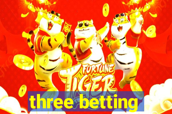 three betting