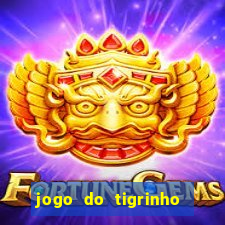 jogo do tigrinho sem depositar nada