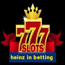 heinz in betting