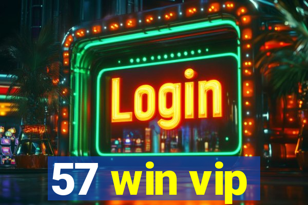 57 win vip