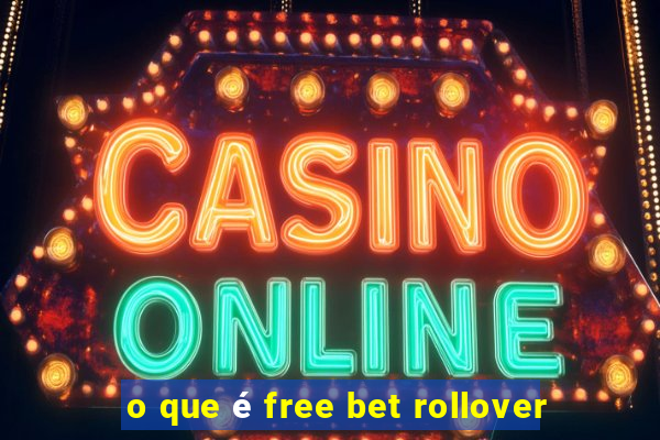 o que é free bet rollover