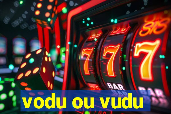 vodu ou vudu