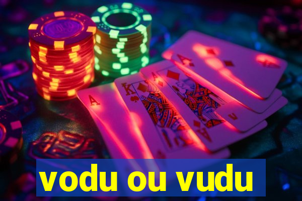 vodu ou vudu