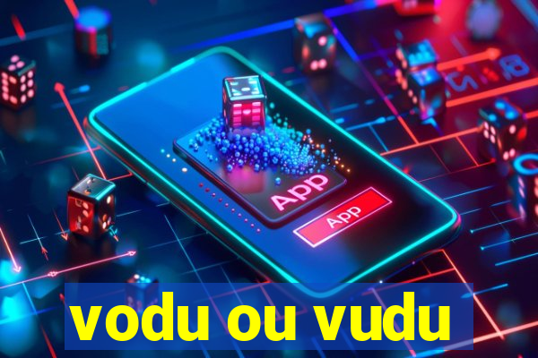 vodu ou vudu