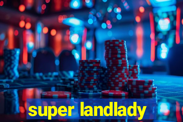 super landlady