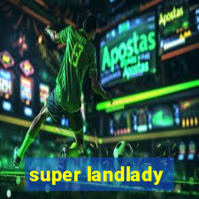 super landlady