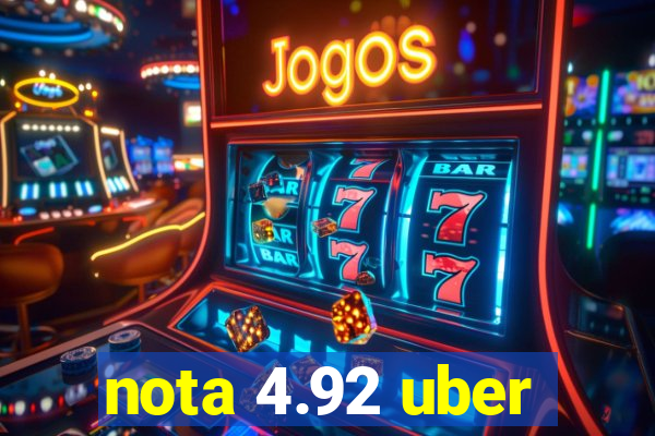 nota 4.92 uber