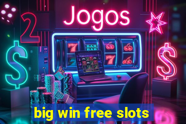 big win free slots