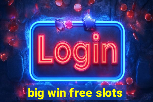 big win free slots