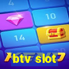 btv slot