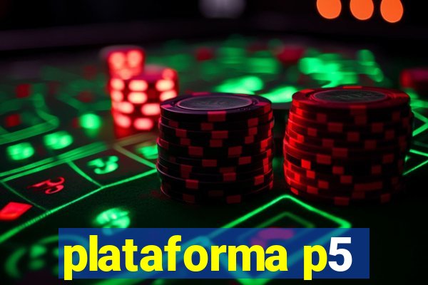 plataforma p5