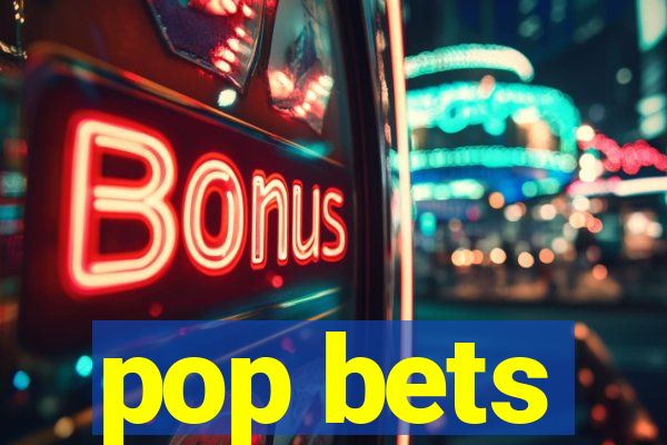 pop bets