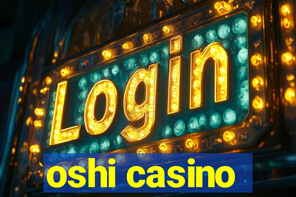 oshi casino