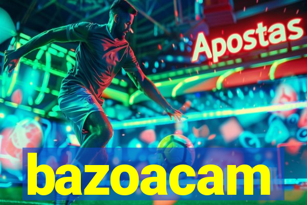 bazoacam