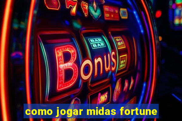 como jogar midas fortune