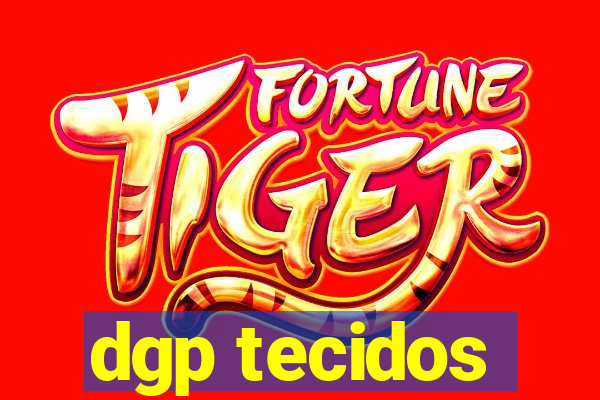 dgp tecidos