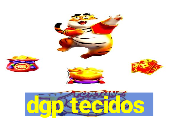 dgp tecidos