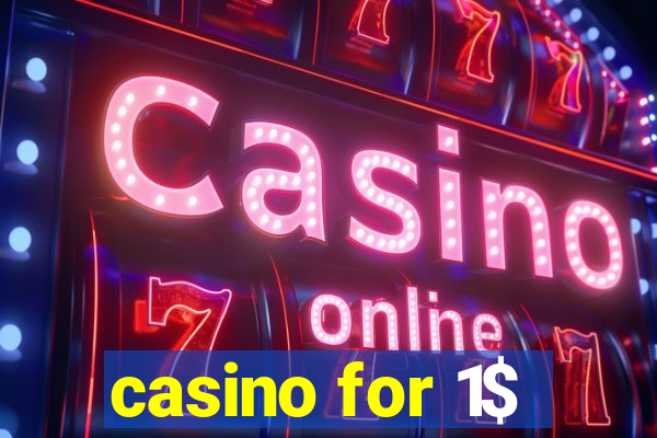 casino for 1$