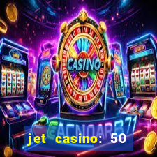 jet casino: 50 free spins