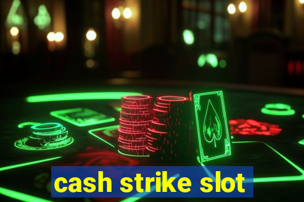 cash strike slot