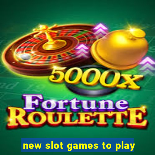 new slot games to play