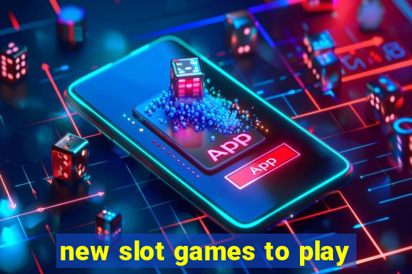 new slot games to play