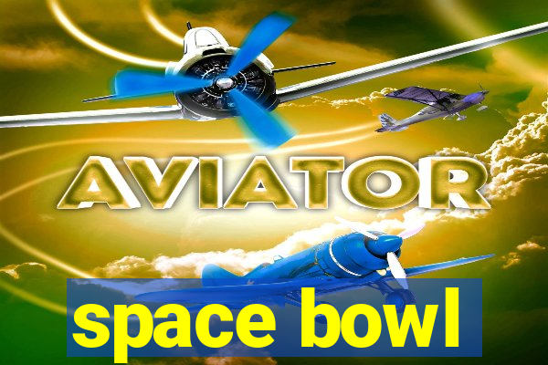 space bowl