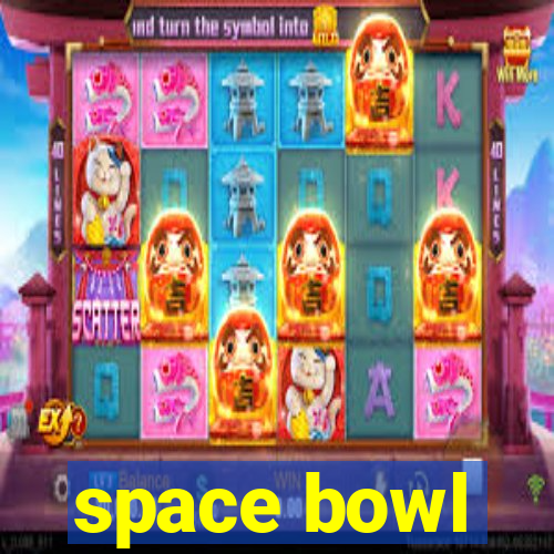 space bowl