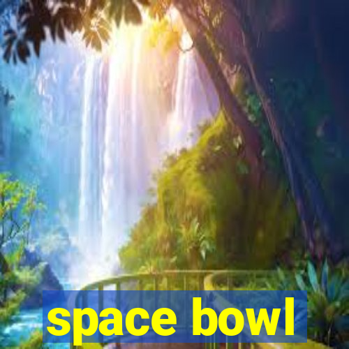 space bowl