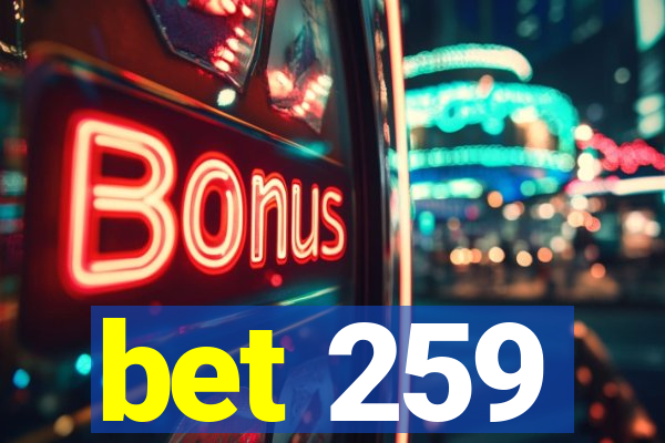 bet 259