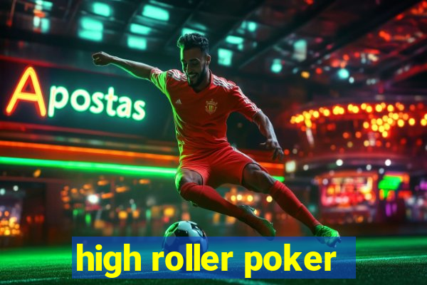 high roller poker