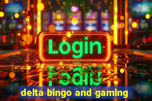 delta bingo and gaming