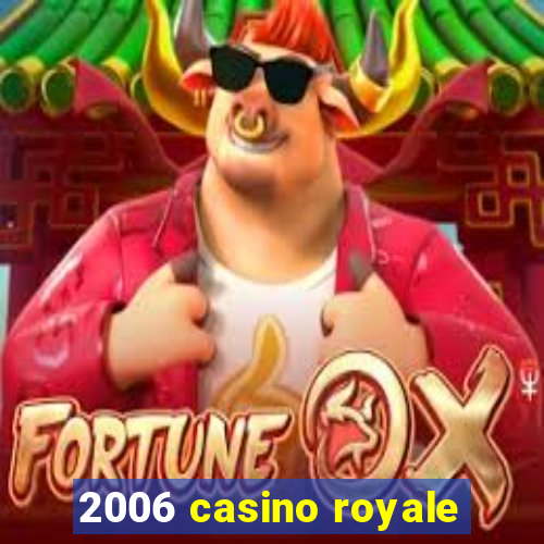 2006 casino royale