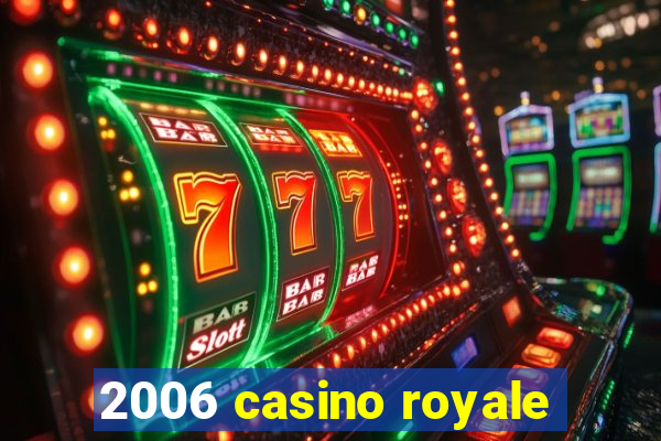 2006 casino royale